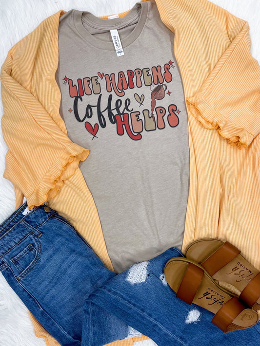 Life Happens Coffee Helps Tee